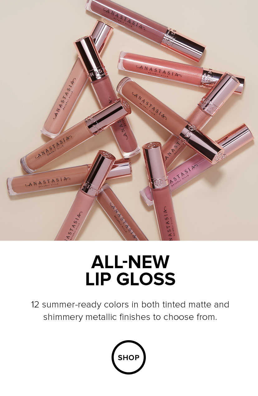 All-New Lip Gloss.  12 summer-ready colors in both tinted matte and shimmery metallic finishes to choose from.